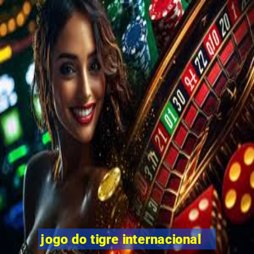 jogo do tigre internacional